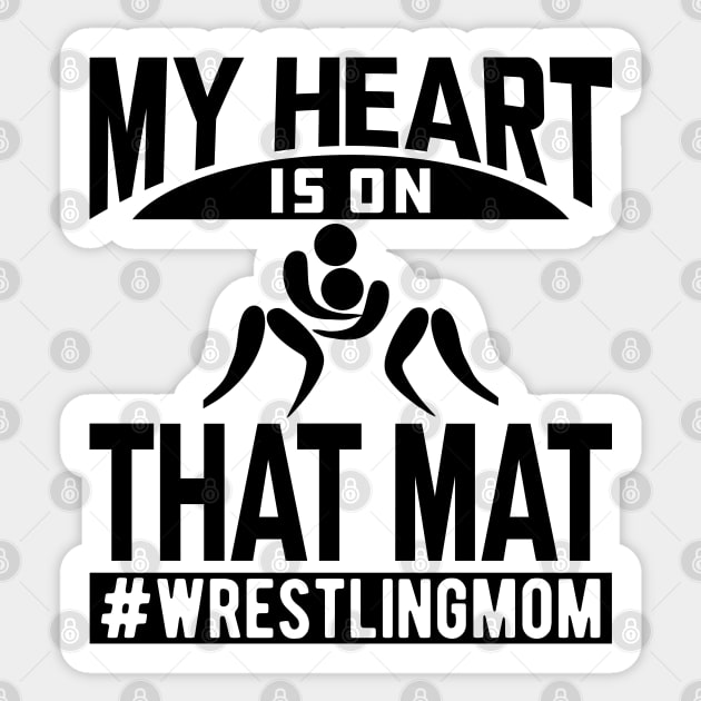 Wrestling Mom My heart is on that mat Wrestling Moms Sticker